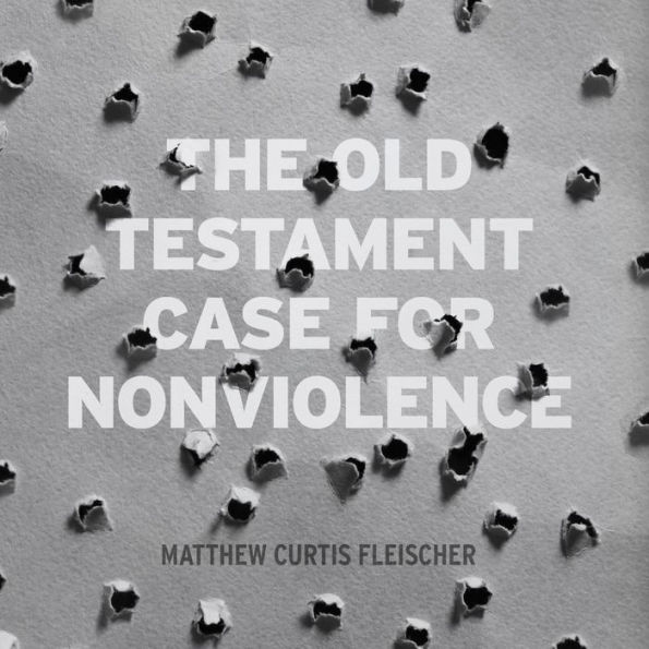 The Old Testament Case for Nonviolence