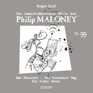 Die haarsträubenden Fälle des Philip Maloney, No.99: Das Passwort, Der besondere Tag, Die blaue Jacke