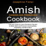 AMISH CANNING AND PRESERVING COOKBOOK: Tips and tricks to learn Grandma's secrets to water bath and pressure canning meat, vegetables and much more.