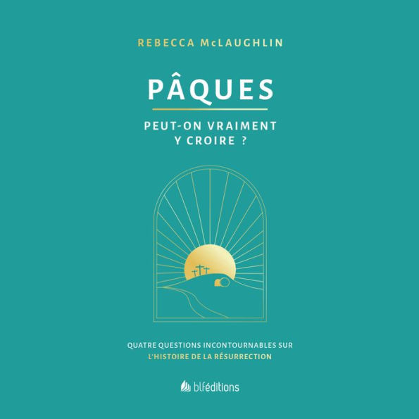 Pâques, peut-on vraiment y croire?: 4 questions incontournables sur l'histoire de la résurrection