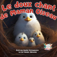 Le doux chant de maman oiseau: Une histoire du soir inspirante et éducative pour aider les petits à s'endormir ! Pour les enfants de 2 à 5 ans