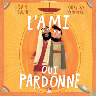 l'ami qui pardonne: Pierre a mal agi et Jésus lui a pardonné : la vraie histoire