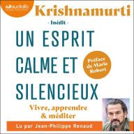 Un esprit calme et silencieux: Vivre, apprendre & méditer