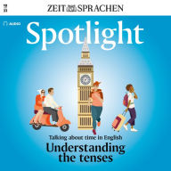 Englisch lernen Audio - Die Zeitformen verstehen: Spotlight Audio 10/2023 - Understanding the tenses