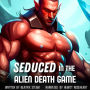 Seduced in the Alien Death Game: Spicy Alien Monster Tyrant Dark Erotic Short Story