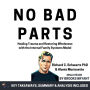 Summary: No Bad Parts: Healing Trauma and Restoring Wholeness with the Internal Family Systems Model by Richard C. Schwartz PhD & Alanis Morissette: Key Takeaways, Summary & Analysis