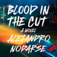 Google books download pdf format Blood in the Cut: A Novel English version by Alejandro Nodarse DJVU PDF