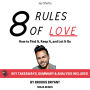 Summary: 8 Rules of Love: How to Find It, Keep It, and Let It Go by Jay Shetty: Key Takeaways, Summary & Analysis Included