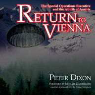 Return to Vienna: The Special Operations Executive and the Rebirth of Austria