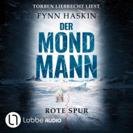 Rote Spur - Der Mondmann, Teil 2 (Ungekürzt)