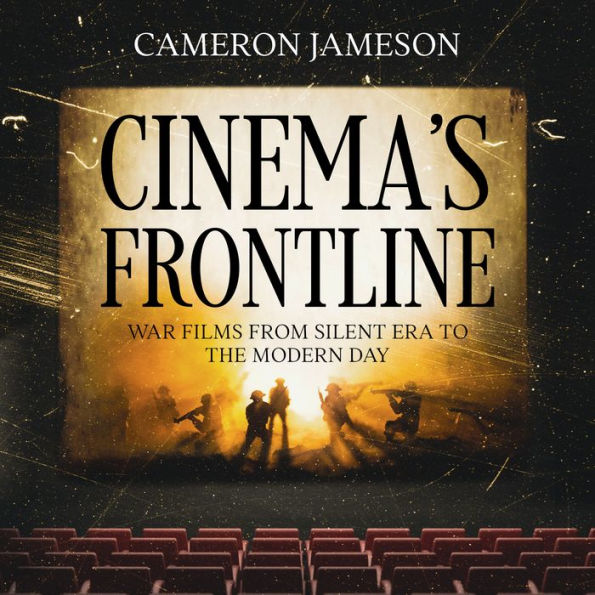 Cinema's Frontline: War Films from Silent Era to the Modern Day