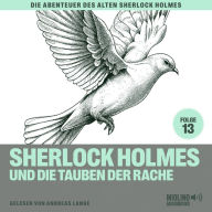 Sherlock Holmes und die Tauben der Rache (Die Abenteuer des alten Sherlock Holmes, Folge 13)