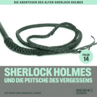 Sherlock Holmes und die Peitsche des Vergessens (Die Abenteuer des alten Sherlock Holmes, Folge 14)