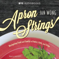 Apron Strings: Navigating Food and Family in France, Italy, and China