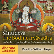 The Bodhicaryavatara: A Guide to the Buddhist Path to Awakening