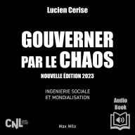 Gouverner par le chaos - Nouvelle édition 2023: Ingénierie sociale et mondialisation