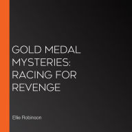 Gold Medal Mysteries: Racing for Revenge