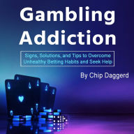 Gambling Addiction: Signs, Solutions, and Tips to Overcome Unhealthy Betting Habits and Seek Help