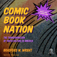 Comic Book Nation: The Transformation of Youth Culture in America