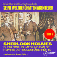 Sherlock Holmes und das Geheimnis der Goldgräberhütte (Seine weltberühmten Abenteuer, Folge 9)