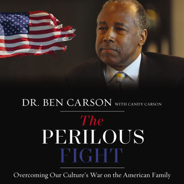 The Perilous Fight: Overcoming Our Culture's War on the American Family