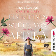 Ein kleines Stück von Afrika - Hoffnung - Das endlose Land, Teil 2 (Ungekürzt)