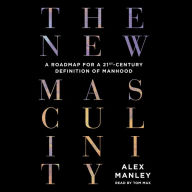 The New Masculinity: A Roadmap for a 21st-Century Definition of Manhood