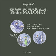 Die haarsträubenden Fälle des Philip Maloney, No.89: Die Politesse, Die Putzfrau, Ein armer Schlucker