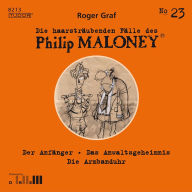 Die haarsträubenden Fälle des Philip Maloney, No.23: Der Anfänger, Das Anwaltsgeheimnis, Die Armbanduhr