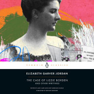 The Case of Lizzie Borden and Other Writings: Tales of a Newspaper Woman