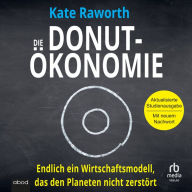 Die Donut-Ökonomie: Endlich ein Wirtschaftsmodell, das den Planeten nicht zerstört