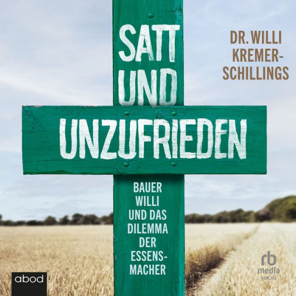 Satt und unzufrieden: Bauer Willi und das Dilemma der Essensmacher