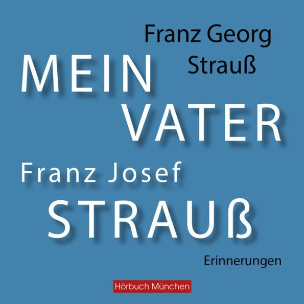 Mein Vater Franz Josef Strauß