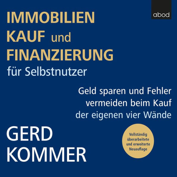 Immobilienkauf und -finanzierung für Selbstnutzer: Geld sparen und Fehler vermeiden beim Kauf der eigenen vier Wände