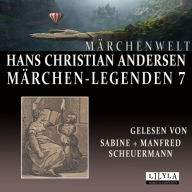 Märchen-Legenden 7: Die Nachbar - Familien, Eine Rose vom Grabe Homers, Die Kleine Seejungfer, Ib und Christinchen.