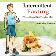 Intermittent Fasting: Weight Loss Diet Tips for Men