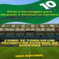 Como se Tornar um Técnico de Futebol de Sucesso: Dicas e Estratégias para Alcançar o Sucesso na Carreira (Abridged)