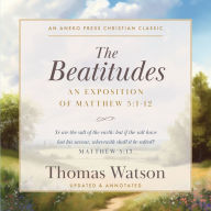 The Beatitudes: An Exposition of Matthew 5:1-12