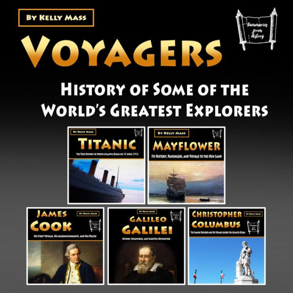 Voyagers: History of Some of the World's Greatest Explorers