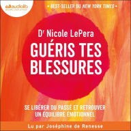 Guéris tes blessures: Se libérer du passé et retrouver un équilibre émotionnel