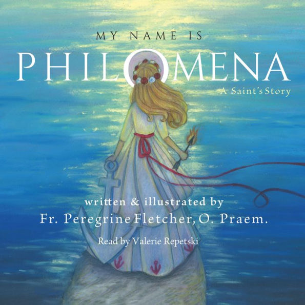 My Name is Philomena: A Saint's Story