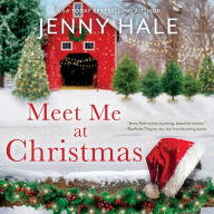 Meet Me at Christmas: A Sparklingly Festive Holiday Love Story