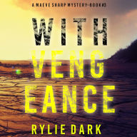 With Vengeance (A Maeve Sharp FBI Suspense Thriller-Book Three): Digitally narrated using a synthesized voice