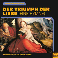 Der Triumph der Liebe: Eine Hymne