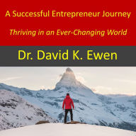 A Successful Entrepreneur Journey: Thriving in an Ever-Changing World