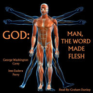 God: Man, The Word Made Flesh