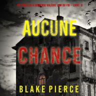 Aucune chance (Un Thriller à suspense Valérie Law du FBI - Livre 6): Digitally narrated using a synthesized voice