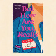 But How Are You, Really: A Novel