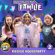 Riesige Houseparty!: Unsere verrückte Familie
