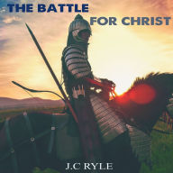The battle For Christ (Abridged)